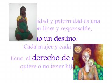 La maternidad y paternidad es una opcin libre y responsable,