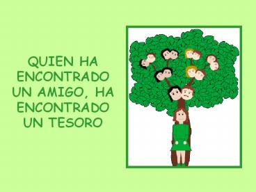 QUIEN HA ENCONTRADO UN AMIGO, HA ENCONTRADO UN TESORO