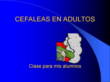 CEFALEAS EN ADULTOS Clase para mis alumnos