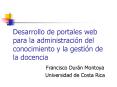 Desarrollo de portales web para la administracin del conocimiento y la gestin de la docencia PowerPoint PPT Presentation