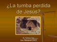 La tumba perdida de Jess PowerPoint PPT Presentation