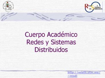 Cuerpo Acadmico Redes y Sistemas Distribuidos