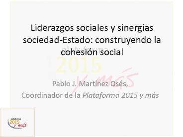 Liderazgos sociales y sinergias sociedadEstado: construyendo la cohesin social