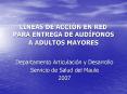 LINEAS DE ACCIN EN RED PARA ENTREGA DE AUDFONOS A ADULTOS MAYORES PowerPoint PPT Presentation
