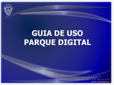 GUIA DE USO PARQUE DIGITAL
