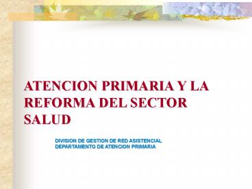ATENCION PRIMARIA Y LA REFORMA DEL SECTOR SALUD