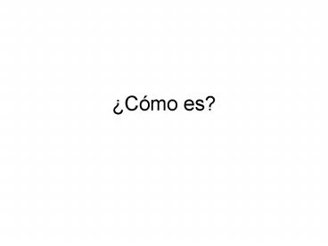 Cmo es