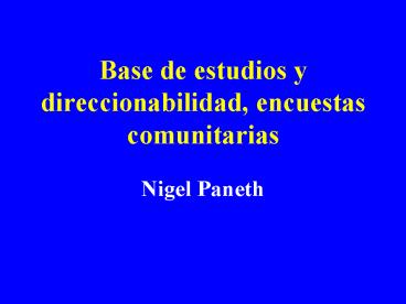 Base de estudios y direccionabilidad, encuestas comunitarias