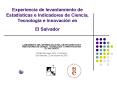 Experiencia de levantamiento de Estadsticas e Indicadores de Ciencia, Tecnologa e Innovacin en El Sa PowerPoint PPT Presentation