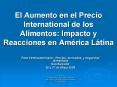 El Aumento en el Precio International de los Alimentos: Impacto y Reacciones en Amrica Ltina PowerPoint PPT Presentation