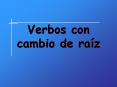 Verbos con cambio de raz PowerPoint PPT Presentation