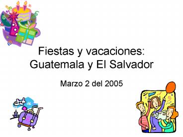 Fiestas y vacaciones: Guatemala y El Salvador