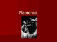 Flamenco PowerPoint PPT Presentation