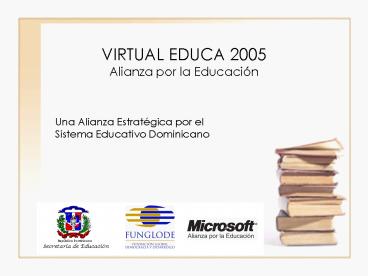 VIRTUAL EDUCA 2005 Alianza por la Educacin