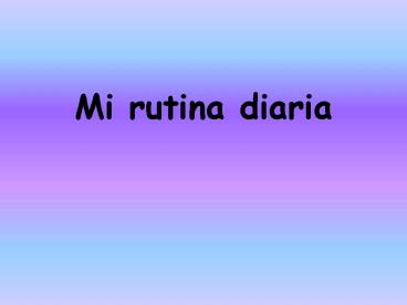 Mi rutina diaria