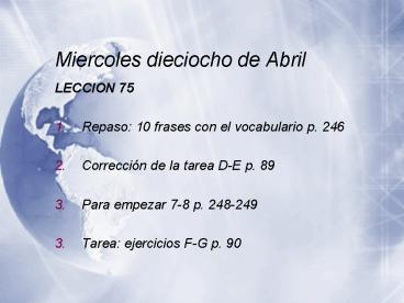 Miercoles dieciocho de Abril