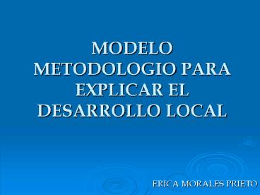 MODELO METODOLOGIO PARA EXPLICAR EL DESARROLLO LOCAL