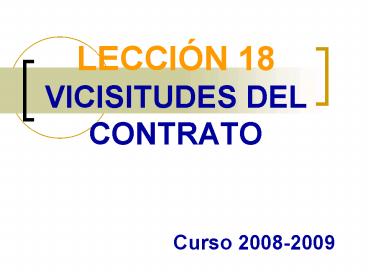 LECCIN 18 VICISITUDES DEL CONTRATO