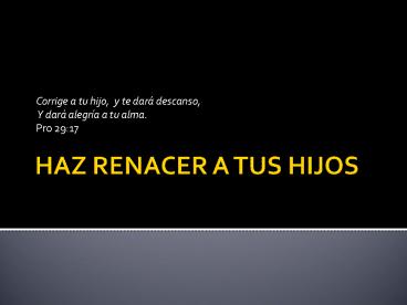 HAZ RENACER A TUS HIJOS