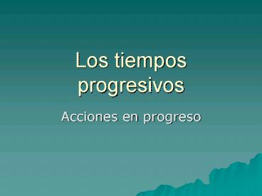 Los tiempos progresivos