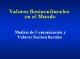 Valores%20Socioculturales%20en%20el%20Mundo PowerPoint PPT Presentation