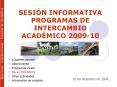 SESIN INFORMATIVA PROGRAMAS DE INTERCAMBIO ACADMICO 200910 PowerPoint PPT Presentation