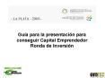 Gua para la presentacin para conseguir Capital Emprendedor Ronda de Inversin PowerPoint PPT Presentation