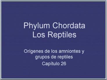 Phylum Chordata Los Reptiles