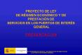 PROYECTO DE LEY DE RGIMEN ECONMICO Y DE PRESTACIN DE SERVICIOS EN LOS PUERTOS DE INTERS GENERAL P R PowerPoint PPT Presentation