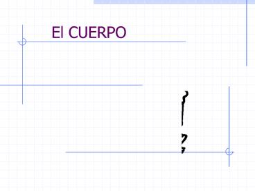 El CUERPO