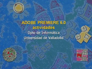 ADOBE PREMIERE 6.0 actividades