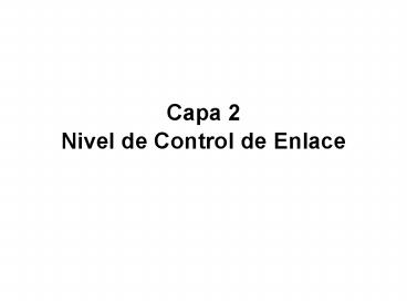 Capa 2 Nivel de Control de Enlace