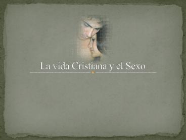 La vida Cristiana y el Sexo