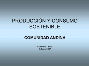 PRODUCCIN Y CONSUMO SOSTENIBLE COMUNIDAD ANDINA
