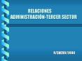RELACIONES ADMINISTRACINTERCER SECTOR PowerPoint PPT Presentation