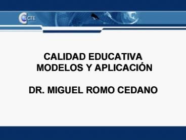 CALIDAD EDUCATIVA MODELOS Y APLICACIN DR' MIGUEL ROMO CEDANO