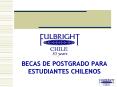 BECAS DE POSTGRADO PARA ESTUDIANTES CHILENOS PowerPoint PPT Presentation