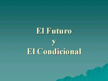 El Futuro y El Condicional