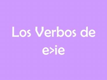 Los Verbos de eie
