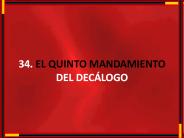 34. EL QUINTO MANDAMIENTO DEL DEC