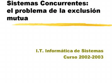 Sistemas Concurrentes: el problema de la exclusi
