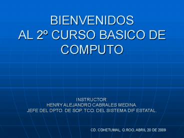 BIENVENIDOS AL 2 CURSO BASICO DE COMPUTO