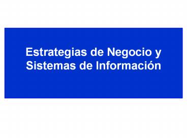 Estrategias de Negocio y Sistemas de Informaci