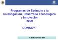 Programas de Estmulo a la Investigacin, Desarrollo Tecnolgico e Innovacin 2009 CONACYT PowerPoint PPT Presentation