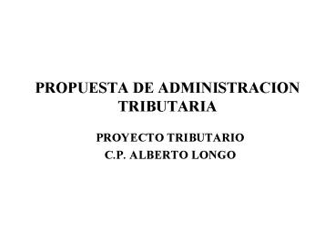 PROPUESTA DE ADMINISTRACION TRIBUTARIA