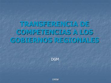TRANSFERENCIA DE COMPETENCIAS A LOS GOBIERNOS REGIONALES presentation ...