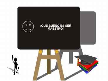 QU BUENO ES SER MAESTRO