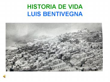HISTORIA DE VIDA LUIS BENTIVEGNA