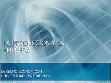 LA PRODUCCION Y LA EMPRESA