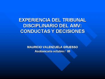 EXPERIENCIA DEL TRIBUNAL DISCIPLINARIO DEL AMV: CONDUCTAS Y DECISIONES